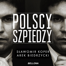 Audiobook Polscy szpiedzy  - autor Sławomir Koper;Arek Biedrzycki   - czyta zespół aktorów