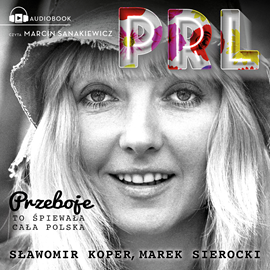 Audiobook Przeboje PRL  - autor Sławomir Koper;Marek Sierocki   - czyta Marcin Sanakiewicz