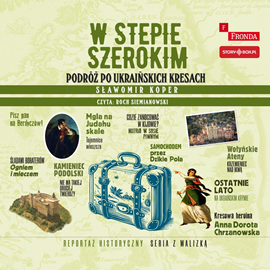Audiobook W stepie szerokim. Podróż po ukraińskich Kresach  - autor Sławomir Koper   - czyta Roch Siemianowski