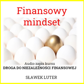 Audiobook Finansowy Mindset - droga do niezależności finansowej  - autor Sławomir Luter   - czyta Sławomir Luter