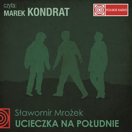 Audiobook Ucieczka na południe  - autor Sławomir Mrożek   - czyta Marek Kondrat