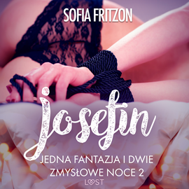 Audiobook Josefin: jedna fantazja i dwie zmysłowe noce 2. Opowiadanie erotyczne  - autor Sofia Fritzson   - czyta Mirella Biel