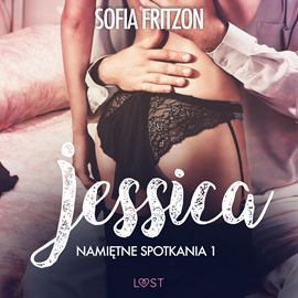 Audiobook Namiętne spotkania 1: Jessica. Opowiadanie erotyczne  - autor Sofia Fritzson   - czyta Mirella Biel