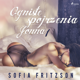 Audiobook Ogniste spojrzenia 1: Jonna. Opowiadanie erotyczne  - autor Sofia Fritzson   - czyta Mirella Biel