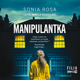 Audiobook Manipulantka  - autor Sonia Rosa   - czyta Mirella Rogoza-Biel