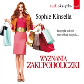 Audiobook Wyznania zakupoholiczki  - autor Sophie Kinsella   - czyta Edyta Jungowska