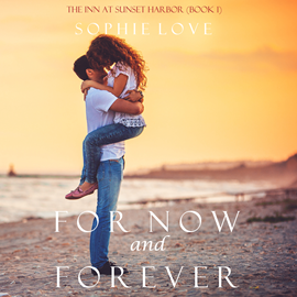 Audiobook For Now and Forever (The Inn at Sunset Harbor - Book One)  - autor Sophie Love   - czyta Elaine Wise