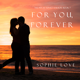 Audiobook For You, Forever (The Inn at Sunset Harbor - Book Seven)  - autor Sophie Love   - czyta Elaine Wise