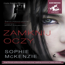 Audiobook Zamknij oczy  - autor Sophie McKenzie   - czyta Karolina Dryzner