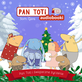 Audiobook Pan Toti i świąteczne życzenie  - autor Sorn Gara   - czyta Sorn Gara