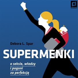 Audiobook Supermenki. O seksie, władzy i pogoni za perfekcją  - autor Spar Debora L.   - czyta Joanna Gajór