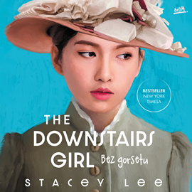Audiobook The Downstairs Girl. Bez gorsetu  - autor Stacey Lee   - czyta Kim Sayar