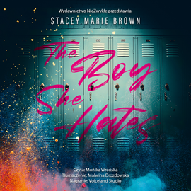 Audiobook The Boy She Hates  - autor Stacey Marie Brown   - czyta Monika Wrońska