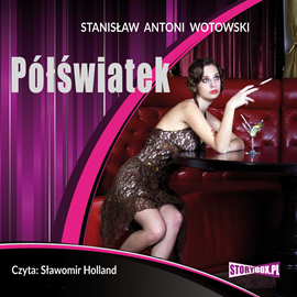 Audiobook Półświatek  - autor Stanisław A. Wotowski   - czyta Sławomir Holland