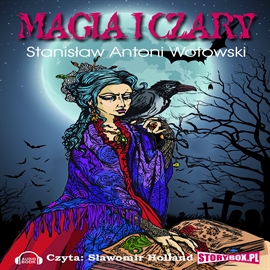 Audiobook Magia i czary  - autor Stanisław Antoni Wotowski   - czyta Sławomir Holland