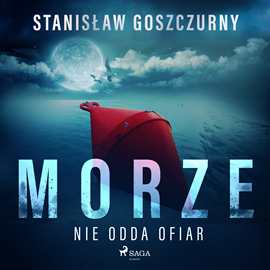 Audiobook Morze nie odda ofiar  - autor Stanisław Goszczurny   - czyta Grzegorz Woś