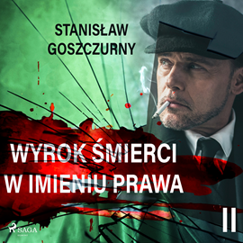 Audiobook Wyrok śmierci 2. W imieniu prawa  - autor Stanisław Goszczurny   - czyta Jakub Kamieński
