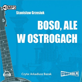 Audiobook Boso, ale w ostrogach  - autor Stanisław Grzesiuk   - czyta Arkadiusz Bazak