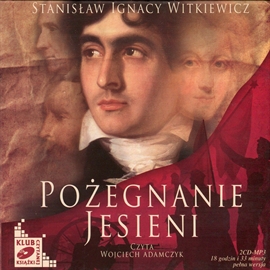 Audiobook Pożegnanie jesieni  - autor Stanisław Ignacy Witkiewicz   - czyta Wojciech Adamczyk