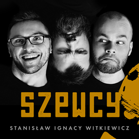 Audiobook Szewcy  - autor Stanisław Ignacy Witkiewicz   - czyta zespół aktorów