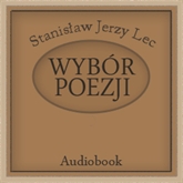Audiobook Wybór poezji  - autor Stanisław Jerzy Lec   - czyta zespół aktorów