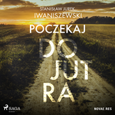 Audiobook Poczekaj do jutra  - autor Stanisław Jurek Iwaniszewski   - czyta Antoni Trzepałko