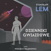 Audiobook Dzienniki gwiazdowe  - autor Stanisław Lem   - czyta Wojciech Żołądkowicz