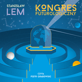 Audiobook Kongres futurologiczny  - autor Stanisław Lem   - czyta Piotr Grabowski
