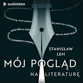 Audiobook Mój pogląd na literaturę  - autor Stanisław Lem   - czyta Adam Bauman