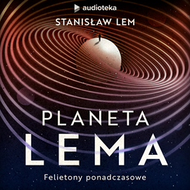 Audiobook Planeta LEMa. Felietony ponadczasowe  - autor Stanisław Lem   - czyta Waldemar Barwiński