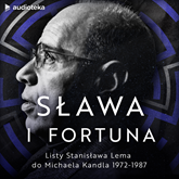 Audiobook Sława i fortuna. Listy Stanisława Lema do Michaela Kandla 1972-1987  - autor Stanisław Lem   - czyta Maciej Więckowski
