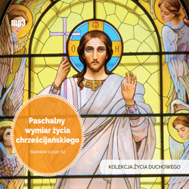 Audiobook Paschalny wymiar życia chrześcijańskiego  - autor Stanisław Łucarz SJ   - czyta Stanisław Łucarz SJ