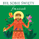Audiobook Był Sobie Święty... Franciszek  - autor Stanisław Matczuk;Dwa Misie   - czyta Wojciech Wysocki
