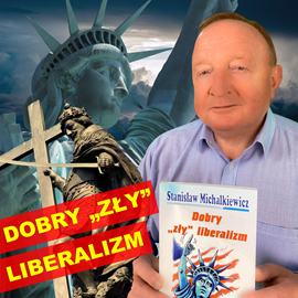 Audiobook Dobry "zły" liberalizm  - autor Stanisław Michalkiewicz   - czyta Paweł Bukrewicz