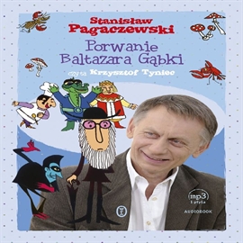 Audiobook Porwanie Baltazara Gąbki  - autor Stanisław Pagaczewski   - czyta Krzysztof Tyniec