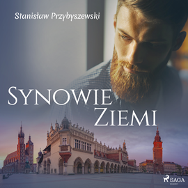 Audiobook Synowie ziemi  - autor Stanisław Przybyszewski   - czyta Marcin Popczyński