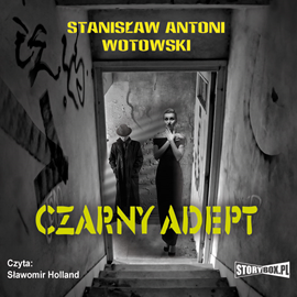 Audiobook Czarny adept  - autor Stanisław Wotowski   - czyta Sławomir Holland