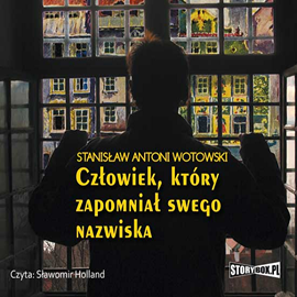 Audiobook Człowiek który zapomniał swego nazwiska  - autor Stanisław Wotowski   - czyta Sławomir Holland