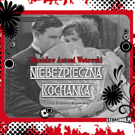 Audiobook Niebezpieczna kochanka  - autor Stanisław Wotowski   - czyta Elżbieta Kijowska