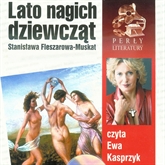 Audiobook Lato nagich dziewcząt  - autor Stanisława Fleszarowa-Muskat   - czyta Ewa Kasprzyk