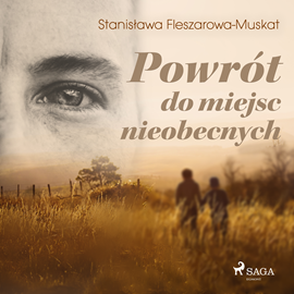 Audiobook Powrót do miejsc nieobecnych   - autor Stanisława Fleszarowa-Muskat   - czyta Ewa Sobczak