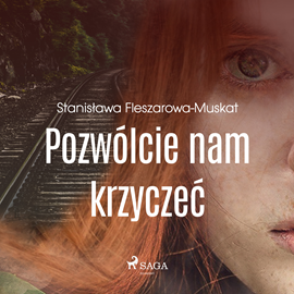 Audiobook Pozwólcie nam krzyczeć   - autor Stanisława Fleszarowa-Muskat   - czyta Katarzyna Tokarczyk