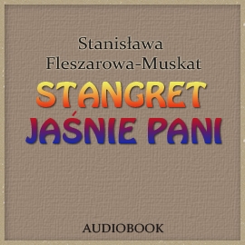 Audiobook Stangret Jaśnie Pani  - autor Stanisława Fleszarowa-Muskat   - czyta Blanka Kutyłowska