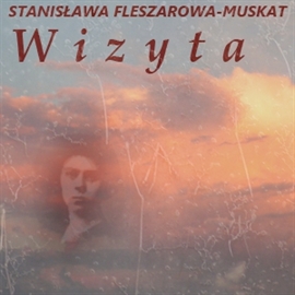 Audiobook Wizyta  - autor Stanisława Fleszarowa-Muskat   - czyta Halina Łabonarska