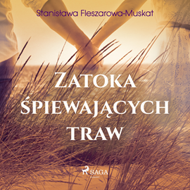 Audiobook Zatoka śpiewających traw   - autor Stanisława Fleszarowa-Muskat   - czyta Diana Giurow