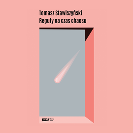 Audiobook Reguły na czas chaosu  - autor Tomasz Stawiszyński   - czyta Tomasz Stawiszyński