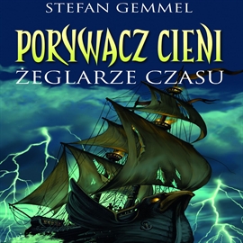 Audiobook Porywacz cieni. Żeglarze czasu  - autor Stefan Gemmel   - czyta Krzysztof Banaszyk