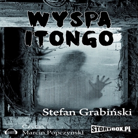 Audiobook Wyspa Itongo  - autor Stefan Grabiński   - czyta Marcin Popczyński