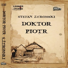 Audiobook Doktor Piotr  - autor Stefan Żeromski   - czyta Joanna Lissner