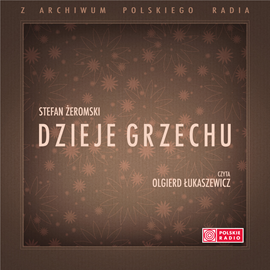 Audiobook Dzieje grzechu  - autor Stefan Żeromski   - czyta Olgierd Łukaszewicz